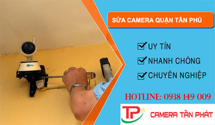 Hướng dẫn sửa chữa camera tại Quận Tân Phú của Tấn Phát